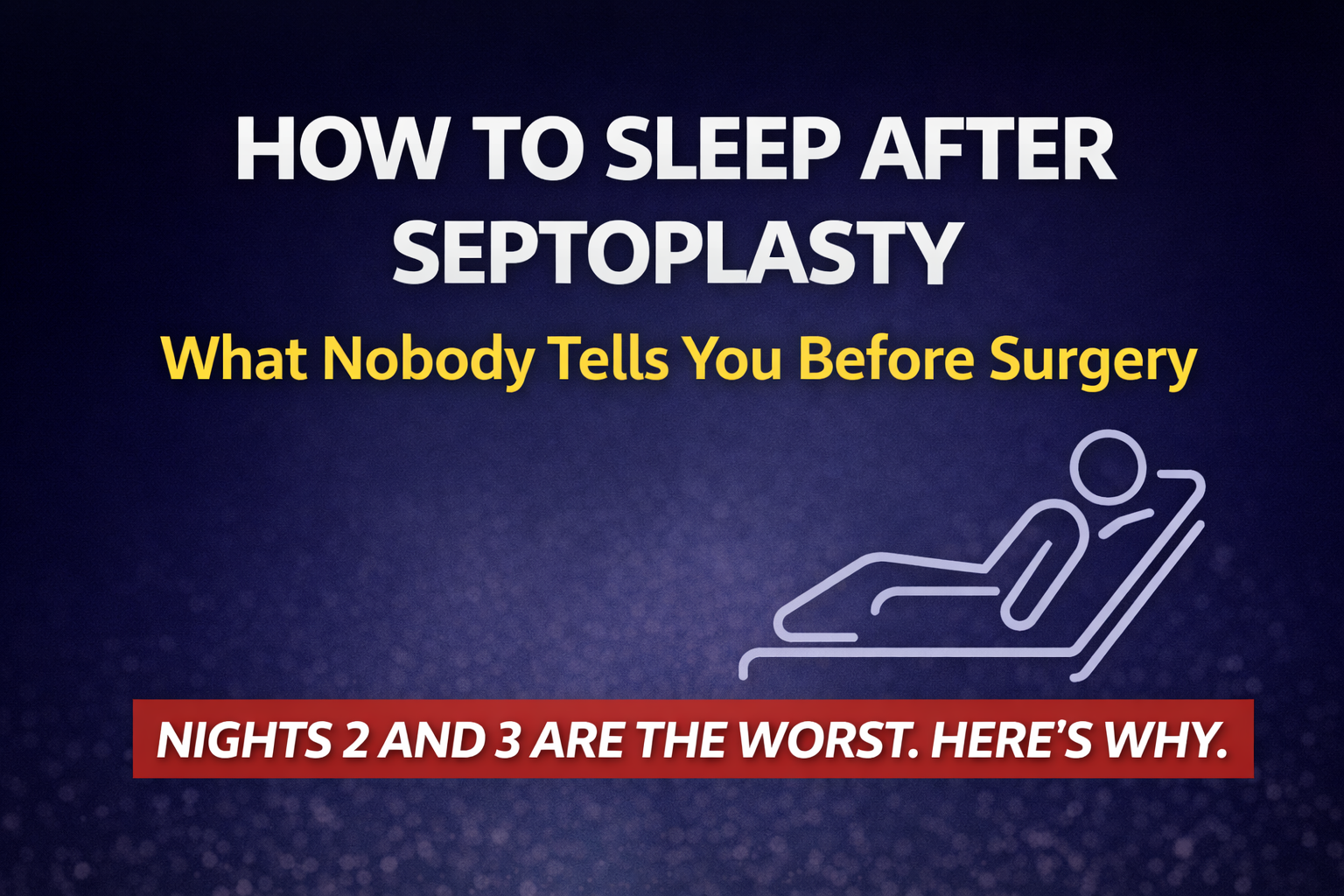How to Sleep After Septoplasty (What Nobody Tells You Before Surgery)